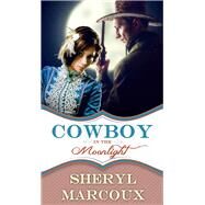 Cowboy in the Moonlight by Marcoux, Sheryl, 9781611165005