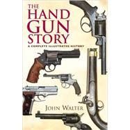 The Handgun Story by Walter, John, 9781848325005