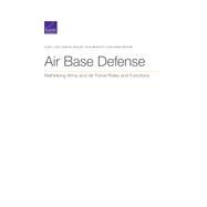 Air Base Defense Rethinking Army and Air Force Roles and Functions by Vick, Alan J.; Zeigler, Sean M.; Brackup, Julia; Meyers, John Speed, 9781977405005