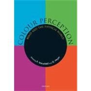 Colour Perception Mind and the Physical World by Mausfeld, Rainer; Heyer, Dieter, 9780198505006