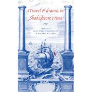 Travel and Drama in Shakespeare's Time by Edited by Jean-Pierre Maquerlot , Michèle Willems, 9780521475006