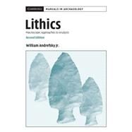 Lithics: Macroscopic Approaches to Analysis by William Andrefsky, Jr, 9780521615006