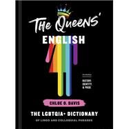 The Queens' English The LGBTQIA+ Dictionary of Lingo and Colloquial Phrases by Davis, Chloe O., 9780593135006