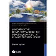 Navigating the Complexity Across the PeaceSustainabilityClimate Security Nexus by Bernard Amadei, 9781003435006