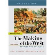 The Making of the West, Value Edition, Volume 1 Peoples and Cultures by Hunt, Lynn; Martin, Thomas R.; Rosenwein, Barbara H.; Smith, Bonnie G., 9781319105006