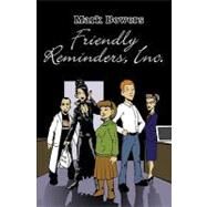 Friendly Reminders, Inc. by Bowers, Mark; Mihajlovic, Boris, 9781442175006