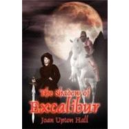 The Shadow of Excalibur by HALL JOAN UPTON, 9781934135006
