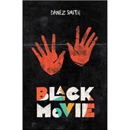Black Movie by Smith, Danez, 9781943735006