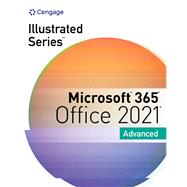 Illustrated Series Collection, Microsoft 365 & Office 2021 Advanced, 1st Edition by Beskeen, David; Cram, Carol; Duffy, Jennifer; Friedrichsen, Lisa, 9780357675007