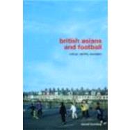 British Asians and Football: Culture, Identity, Exclusion by Burdsey; Daniel, 9780415395007