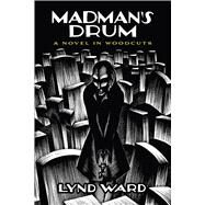 Mad Man's Drum A Novel in Woodcuts by Ward, Lynd, 9780486445007