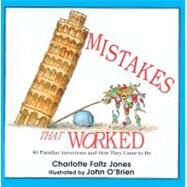 Mistakes That Worked : 40 Familiar Inventions and How They Came to Be by Jones, Charlotte Foltz, 9780785735007