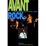Avant Rock Experimental Music from the Beatles to Bjork by Martin, Bill; Fripp, Robert, 9780812695007