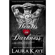 Hearts in Darkness by Kaye, Laura, 9780989465007