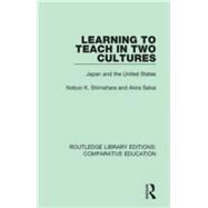 Learning to Teach in Two Cultures by Shimahara, Nobuo K.; Sakai, Akira, 9781138545007