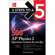 5 Steps to a 5: 500 AP Physics 2 Questions to Know by Test Day, Second Edition by Bruhn, Christopher, 9781264275007