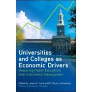 Universities and Colleges As Economic Drivers : Measuring Higher Education's Role in Economic Development by Lane, Jason E.; Johnstone, D. Bruce; Zimpher, Nancy L., 9781438445007