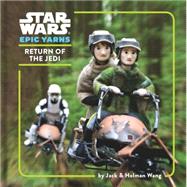Star Wars Epic Yarns: Return of the Jedi by Wang, Jack; Wang, Holman, 9781452135007