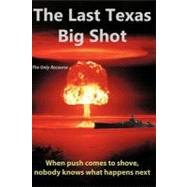 The Last Texas Big Shot by Talley, Tom; Buck, Louis; Stephens, Sarah; Panter, Jim, 9781468075007