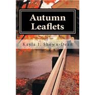 Autumn Leaflets by Shown-dean, Kayla I, 9781503095007