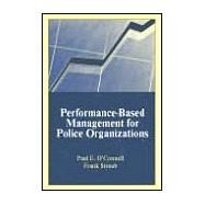 Performance-based Management for Police Organizations by O'Connell, Paul E.; Straub, Frank, 9781577665007