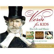 Verdi for Kids His Life and Music with 21 Activities by Bauer, Helen; Voigt, Deborah, 9781613745007