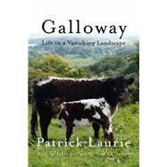 Galloway Life In a Vanishing Landscape by Laurie, Patrick; Offerman, Nick, 9781640095007