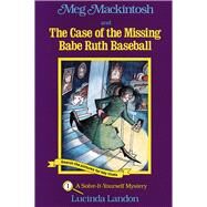 Meg Mackintosh and the Case of the Missing Babe Ruth Baseball - title #1 A Solve-It-Yourself Mystery by Landon, Lucinda, 9781888695007