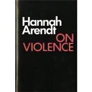 On Violence by Arendt, Hannah, 9780156695008