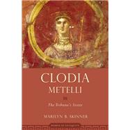 Clodia Metelli The Tribune's Sister by Skinner, Marilyn B., 9780195375008