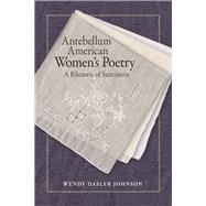 Antebellum American Women's Poetry by Johnson, Wendy Dasler, 9780809335008