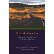Being-in-Creation Human Responsibility in an Endangered World by Treanor, Brian; Benson, Bruce; Wirzba, Norman, 9780823265008