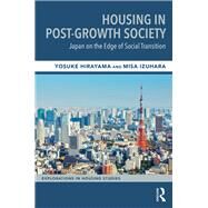 Housing in Post-Growth Society: Japan On the Edge of Transition by Hirayama; Yosuke, 9781138085008
