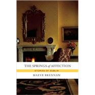 The Springs of Affection Stories of Dublin by Brennan, Maeve, 9781582435008
