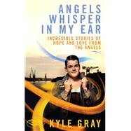 Angels Whisper in My Ear by Gray, Kyle, 9781781805008