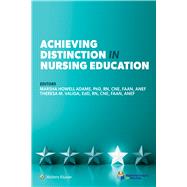 Achieving Distinction in Nursing Education by Adams, Marsha; Valiga, Theresa, 9781975185008