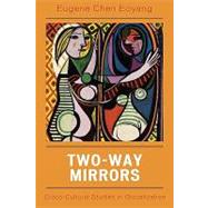 Two-Way Mirrors Cross-Cultural Studies in Globalization by Eoyang, Eugene Chen, 9780739105009