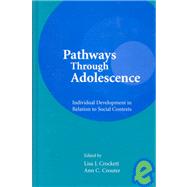 Pathways Through Adolescence: individual Development in Relation To Social Contexts by Crockett; Lisa J., 9780805815009