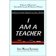 I Am a Teacher by Schlatter, John Wayne, 9780976405009