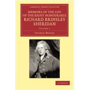 Memoirs of the Life of the Right Honourable Richard Brinsley Sheridan by Moore, Thomas, 9781108065009