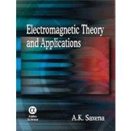 Electromagnetic Theory and Applications by Saxena, A. K., 9781842655009