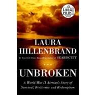 Unbroken A World War II Story of Survival, Resilience, and Redemption by Hillenbrand, Laura, 9780375435010