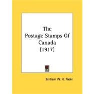 The Postage Stamps Of Canada by Poole, Bertram W. H., 9780548785010