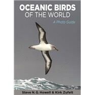 Oceanic Birds of the World by Howell, Steve N. G.; Zufelt, Kirk, 9780691175010