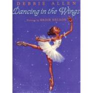 Dancing in the Wings by Allen, Debbie; Nelson, Kadir, 9780803725010