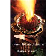 A Carol Dickens Christmas by Averill, Thomas Fox, 9780826355010