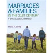 Marriages and Families in the 21st Century : A Bioecological Approach by Howe, Tasha R., 9781405195010