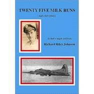 Twenty Five Milk Runs and a Few Others by Johnson, Richard Riley (NA), 9781412025010