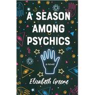 A Season Among Psychics by Greene, Elizabeth, 9781771335010
