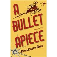 A Bullet Apiece Saint Louis Noir by Ryan, John Joseph, 9781943075010